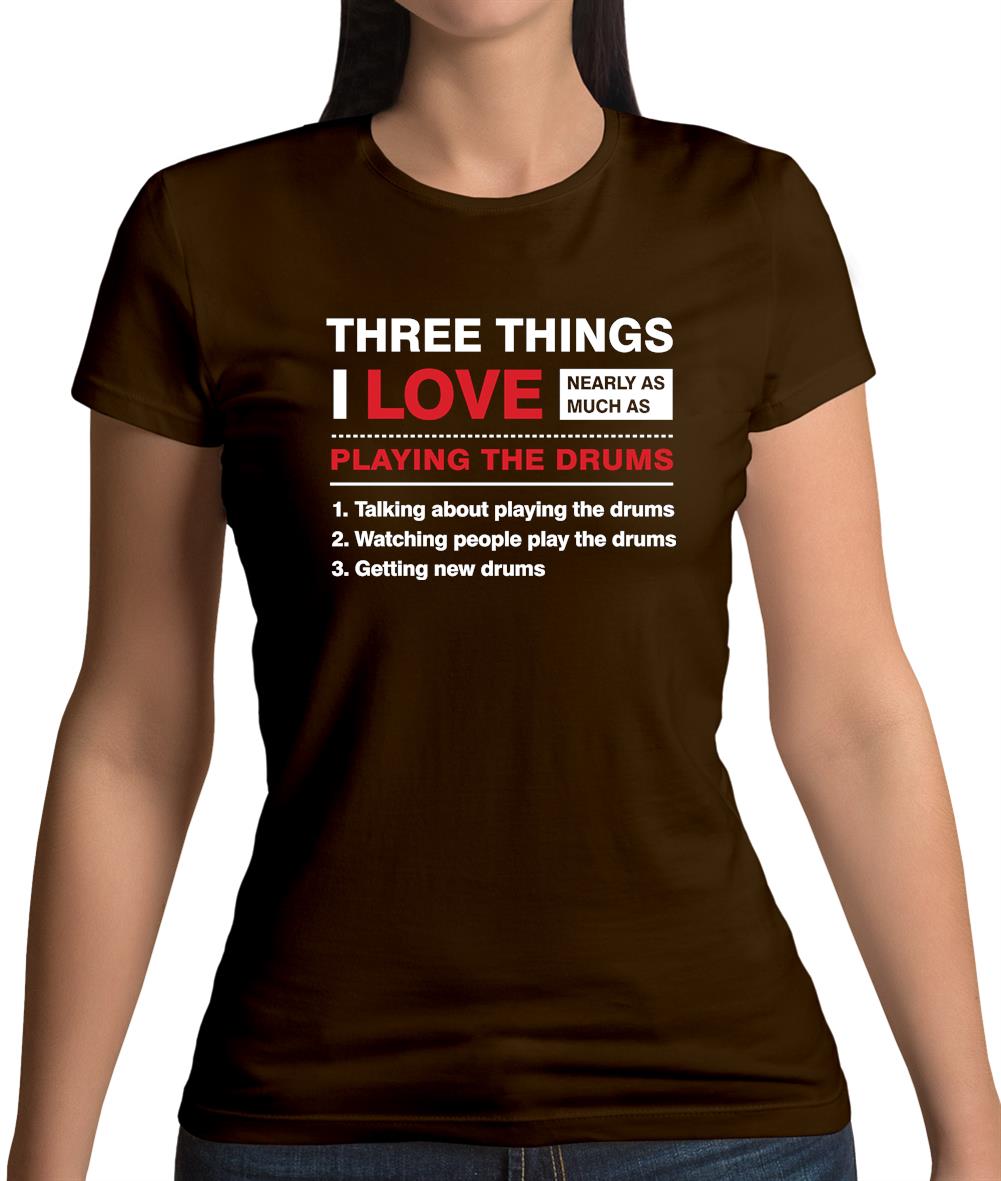 Three Things I Love Nearly As Much As Drums Womens T-Shirt Three Things I Love Nearly As Much As Drums Womens T-Shirt