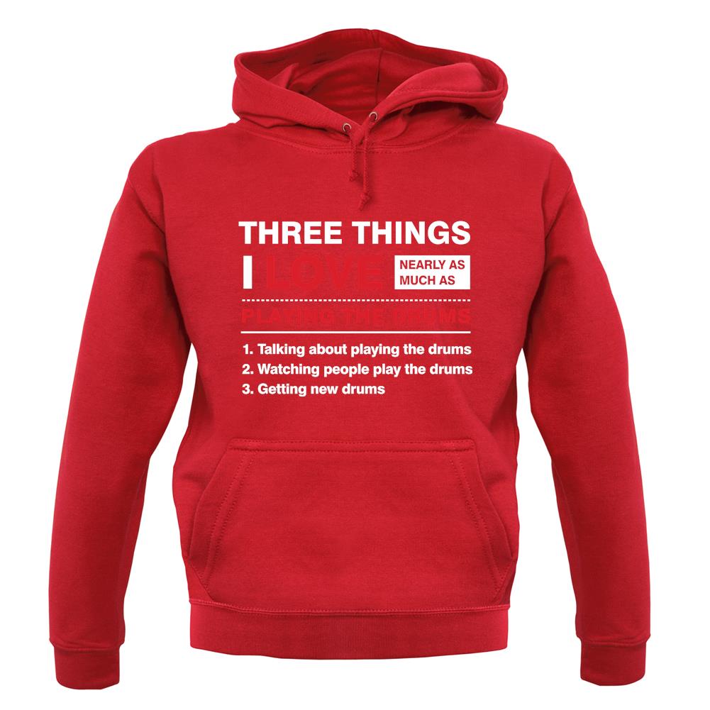 Three Things I Love Nearly As Much As Drums unisex hoodie Three Things I Love Nearly As Much As Drums unisex hoodie