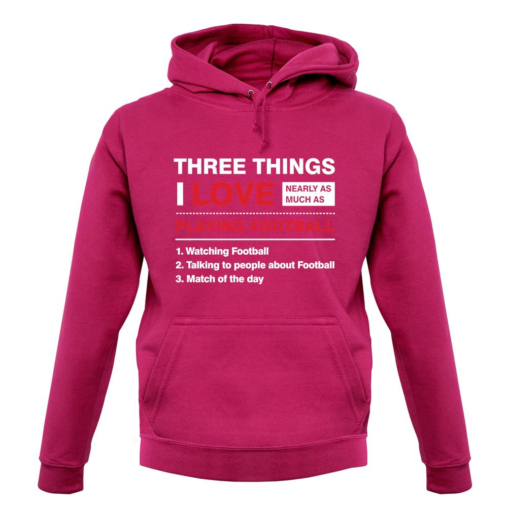Three Things I Love Nearly As Much As Football unisex hoodie Three Things I Love Nearly As Much As Football unisex hoodie