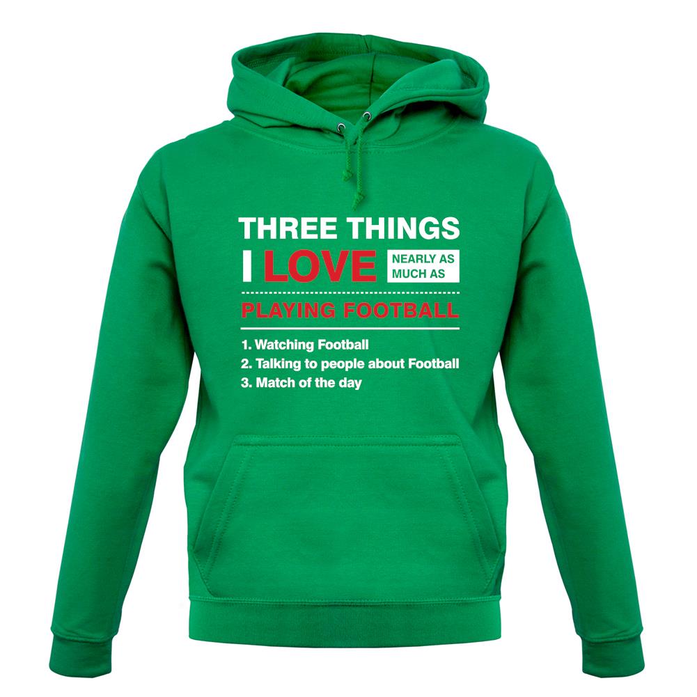 Three Things I Love Nearly As Much As Football unisex hoodie Three Things I Love Nearly As Much As Football unisex hoodie