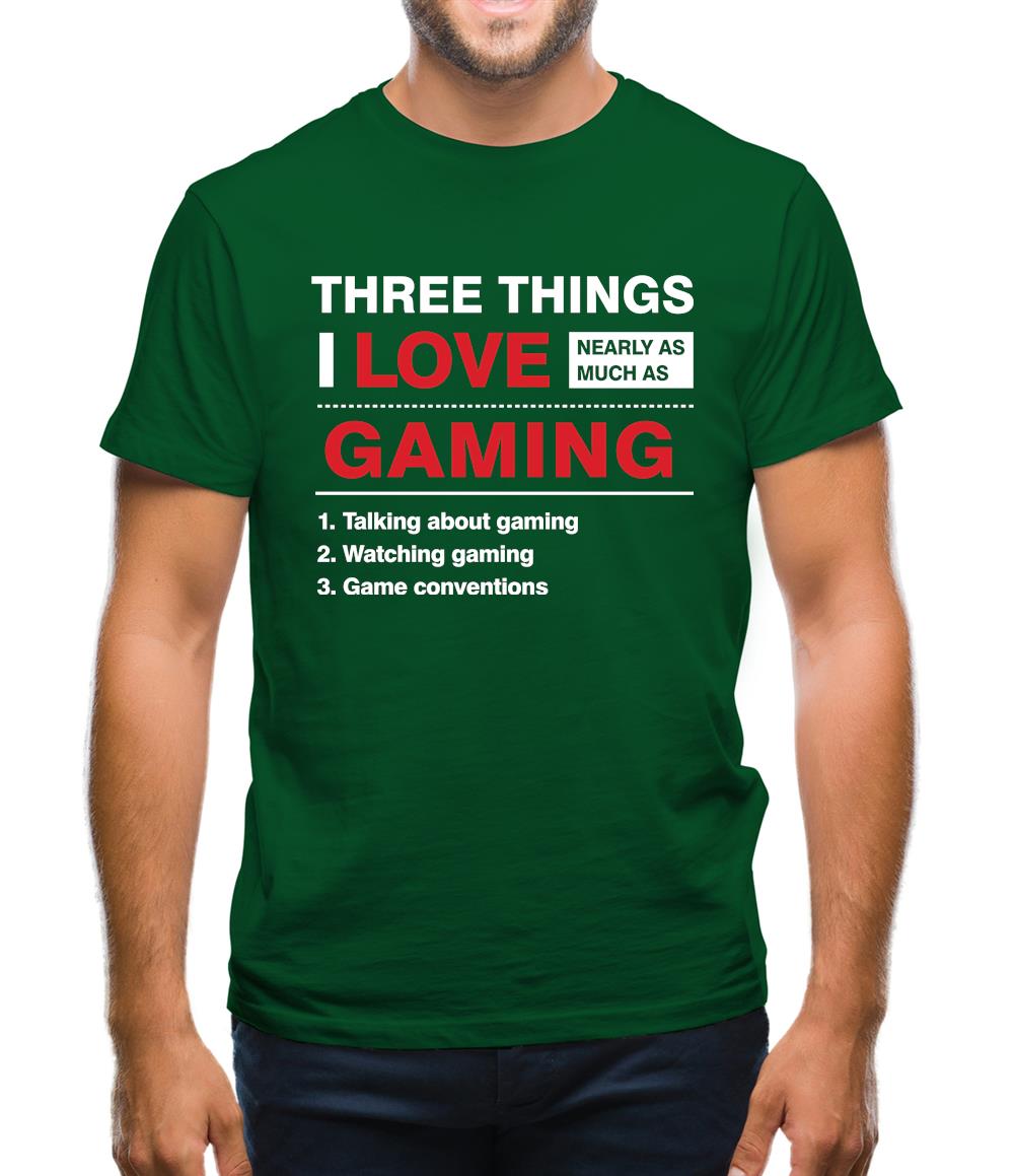 Three Things I Love Nearly As Much As Gaming Mens T-Shirt