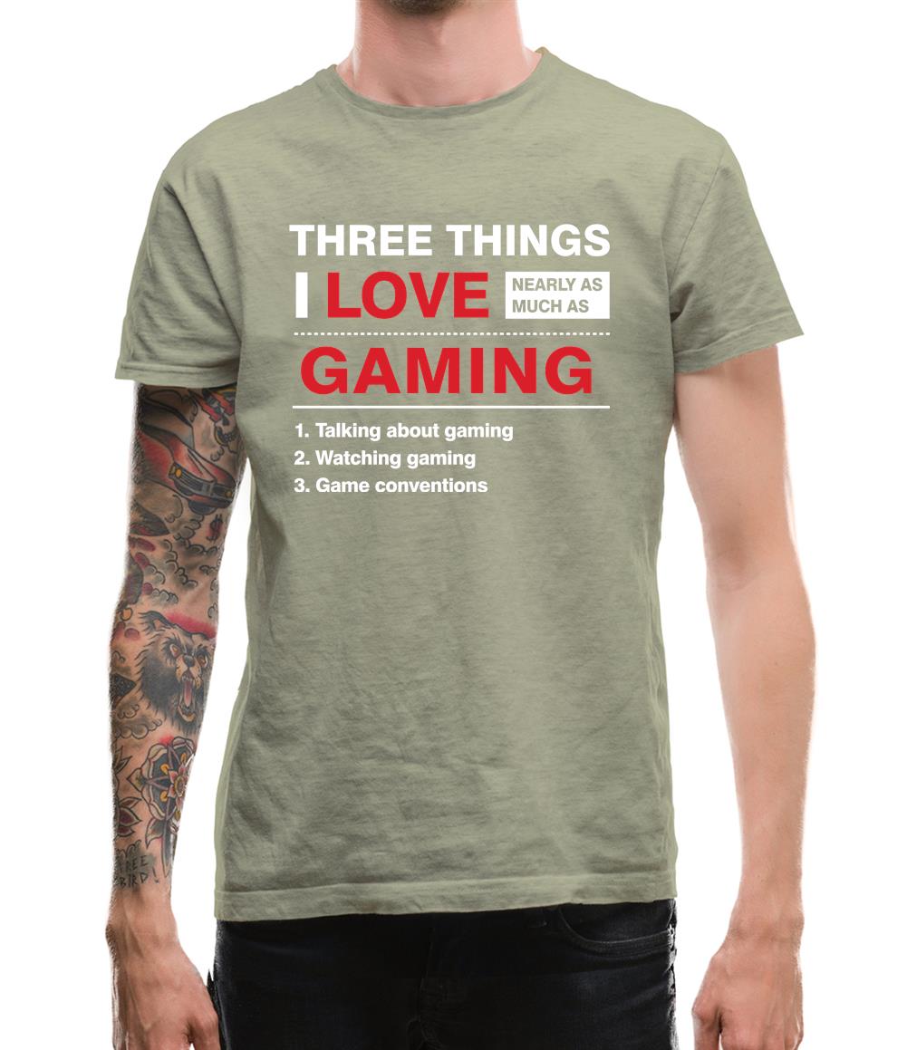Three Things I Love Nearly As Much As Gaming Mens T-Shirt Three Things I Love Nearly As Much As Gaming Mens T-Shirt