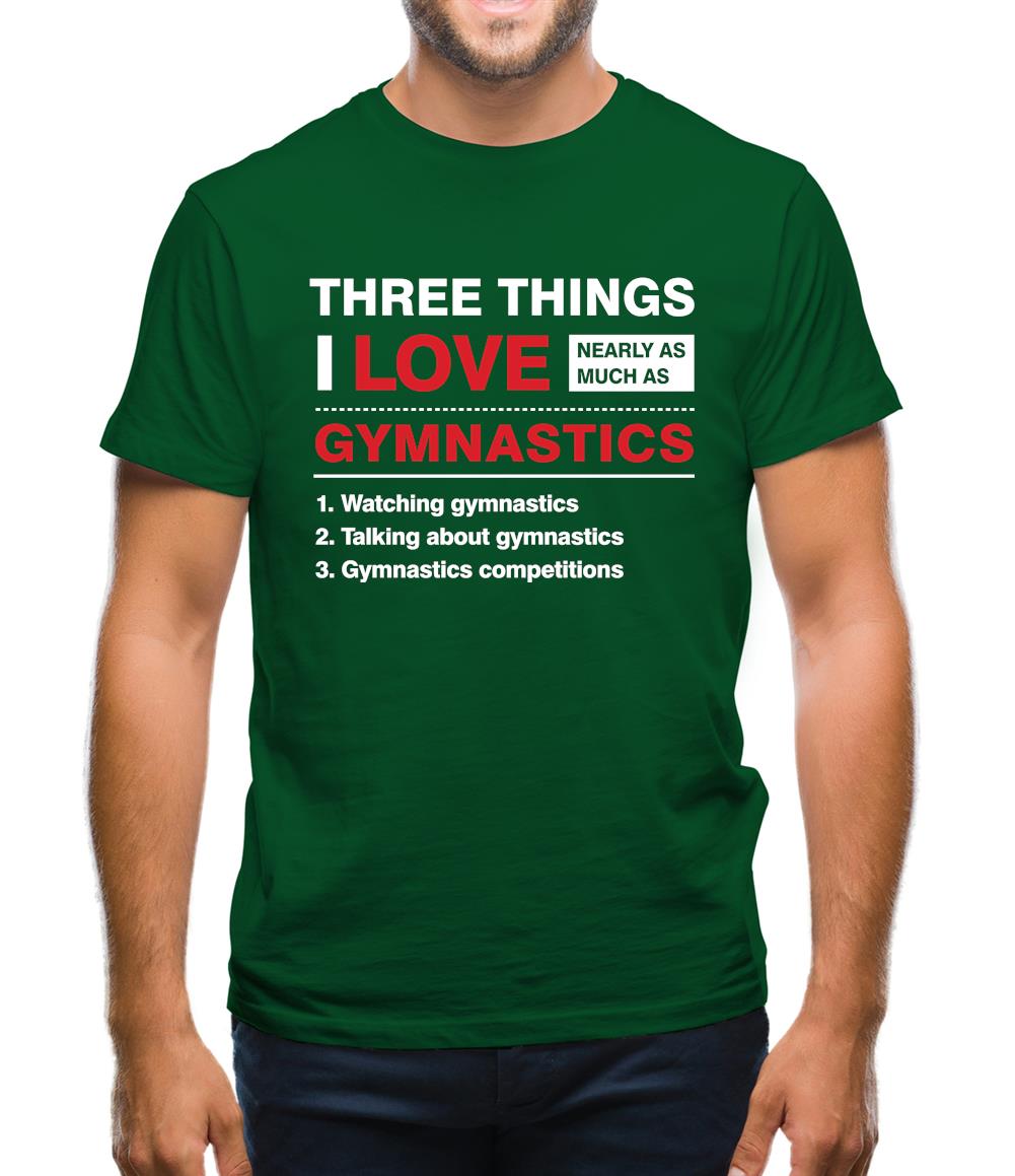 Three Things I Love Nearly As Much As Gymnastics Mens T-Shirt Three Things I Love Nearly As Much As Gymnastics Mens T-Shirt