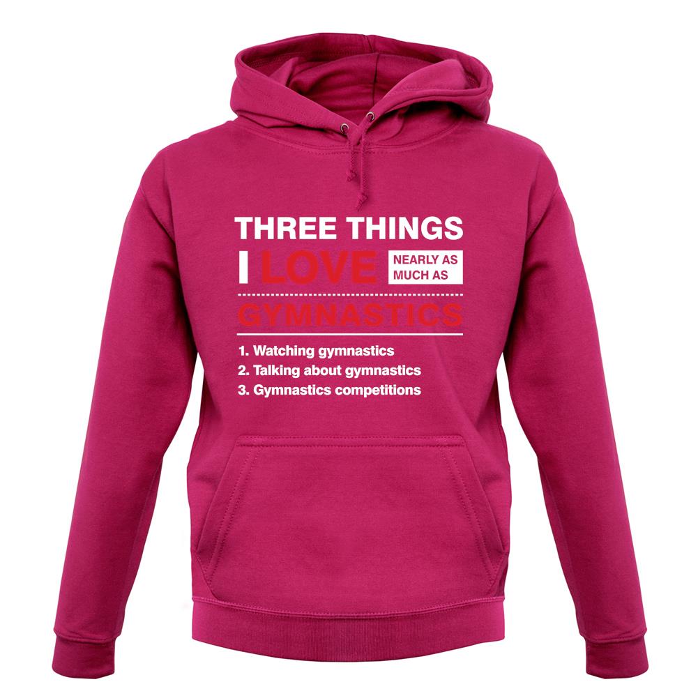 Three Things I Love Nearly As Much As Gymnastics unisex hoodie Three Things I Love Nearly As Much As Gymnastics unisex hoodie