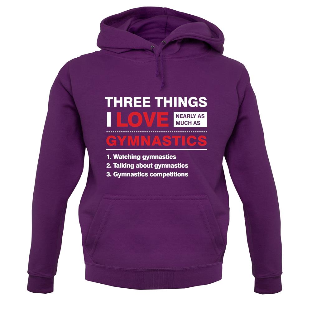 Three Things I Love Nearly As Much As Gymnastics unisex hoodie Three Things I Love Nearly As Much As Gymnastics unisex hoodie