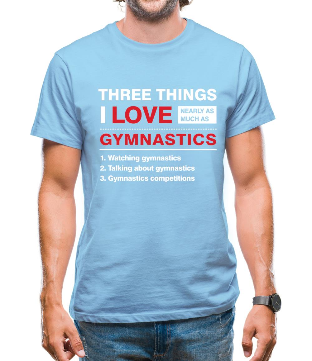 Three Things I Love Nearly As Much As Gymnastics Mens T-Shirt Three Things I Love Nearly As Much As Gymnastics Mens T-Shirt