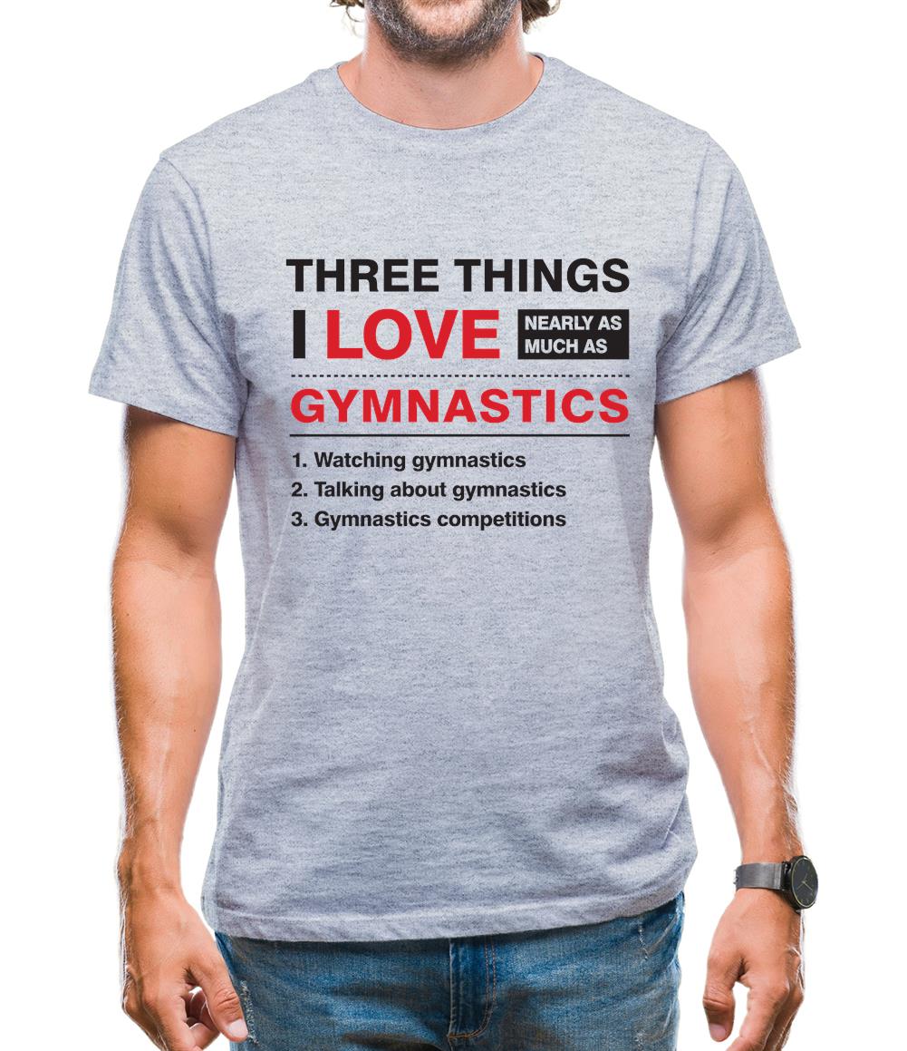 Three Things I Love Nearly As Much As Gymnastics Mens T-Shirt Three Things I Love Nearly As Much As Gymnastics Mens T-Shirt