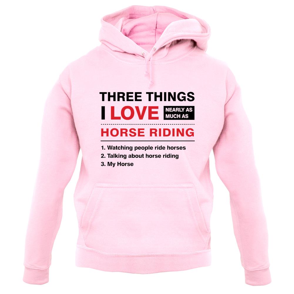 Three Things I Love Nearly As Much As Horse Riding unisex hoodie Three Things I Love Nearly As Much As Horse Riding unisex hoodie