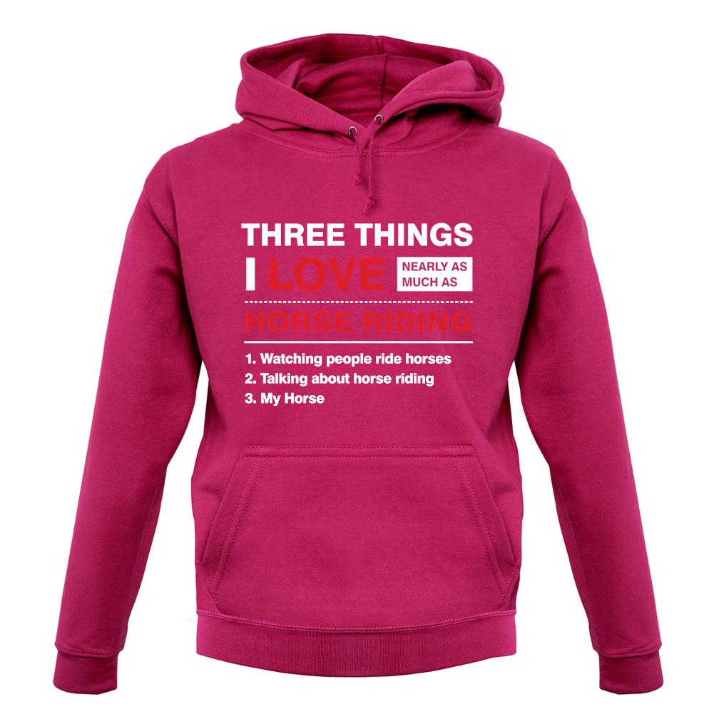 Three Things I Love Nearly As Much As Horse Riding unisex hoodie Three Things I Love Nearly As Much As Horse Riding unisex hoodie
