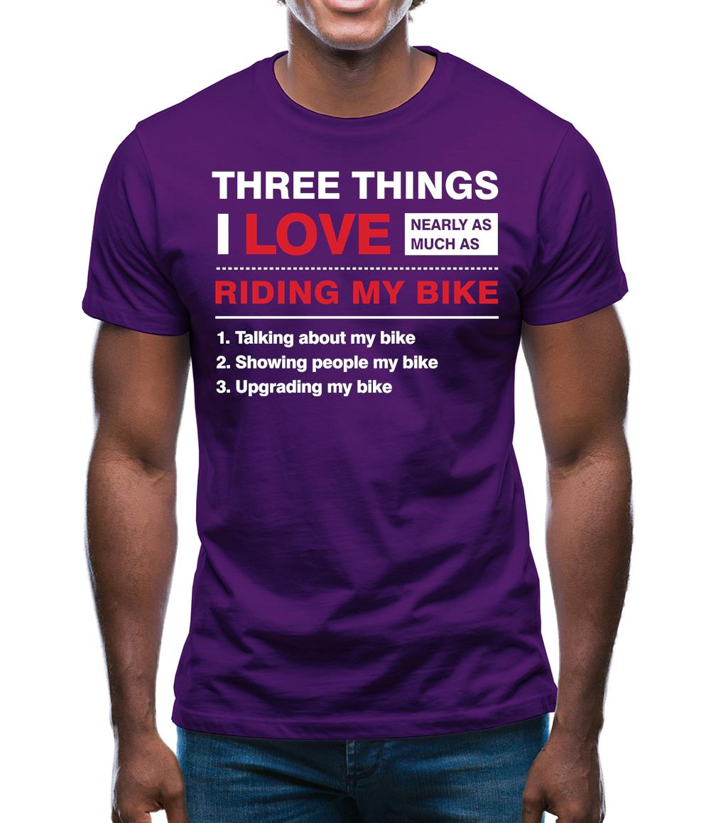 Three Things I Love Nearly As Much As Riding My Bike Mens T-Shirt Three Things I Love Nearly As Much As Riding My Bike Mens T-Shirt