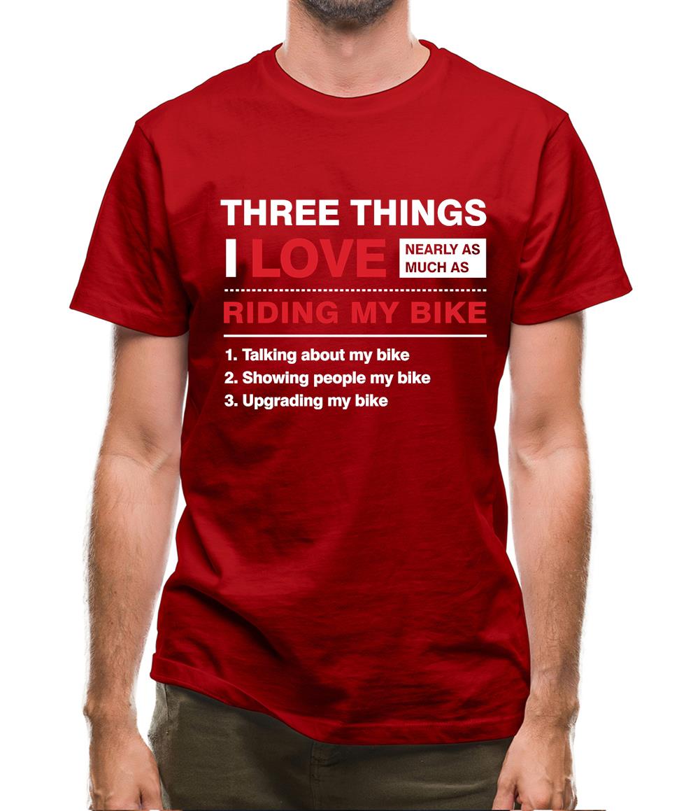 Three Things I Love Nearly As Much As Riding My Bike Mens T-Shirt Three Things I Love Nearly As Much As Riding My Bike Mens T-Shirt