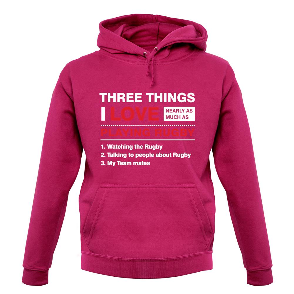 Three Things I Love Nearly As Much As Rugby Unisex Hoodie Three Things I Love Nearly As Much As Rugby Unisex Hoodie