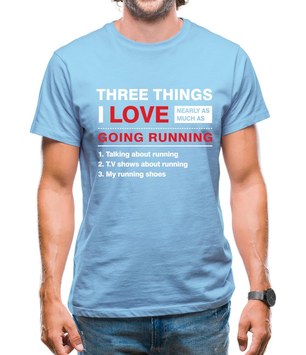 Three Things I Love Nearly As Much As Running Mens T-Shirt Three Things I Love Nearly As Much As Running Mens T-Shirt