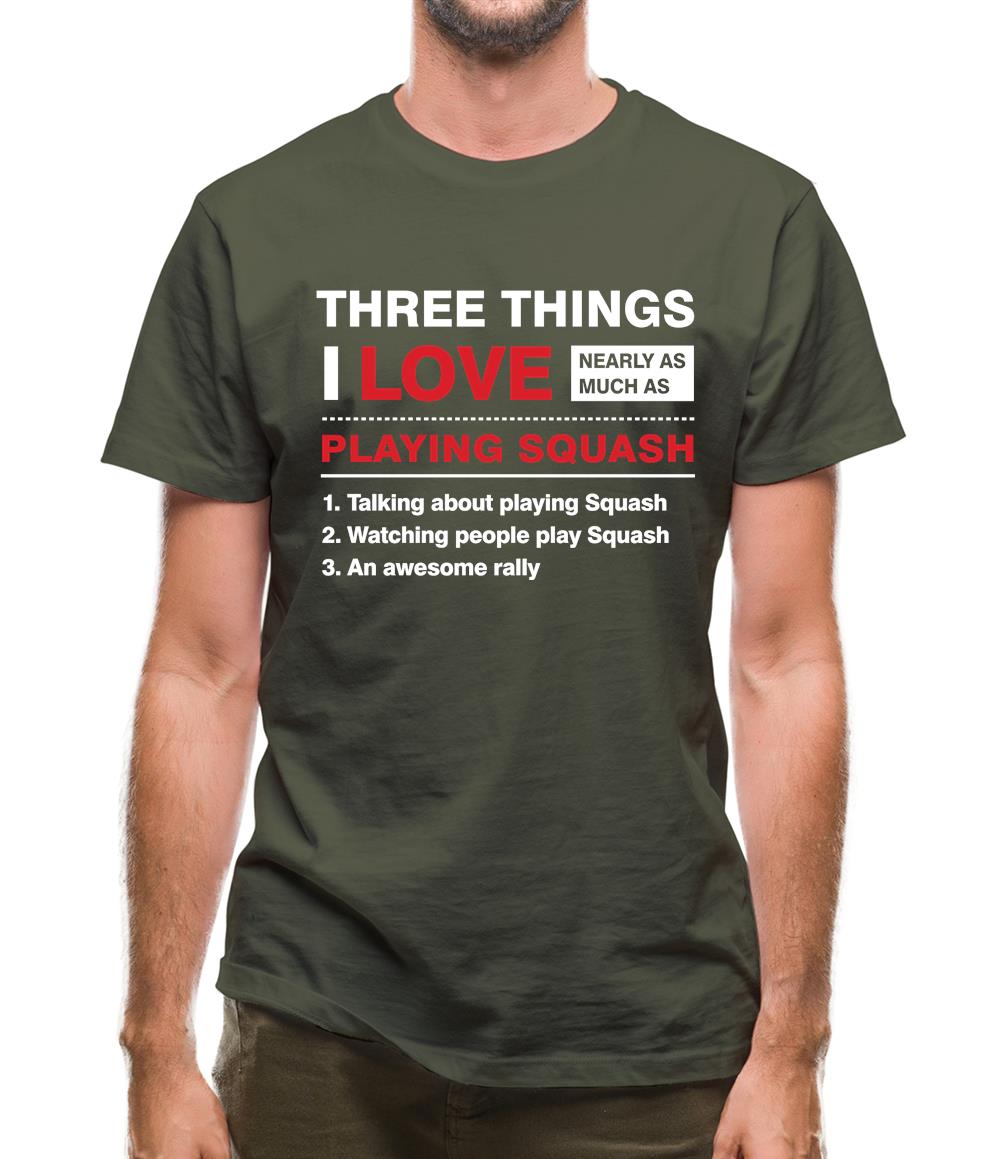 Three Things I Love Nearly As Much As Squash Mens T-Shirt Three Things I Love Nearly As Much As Squash Mens T-Shirt