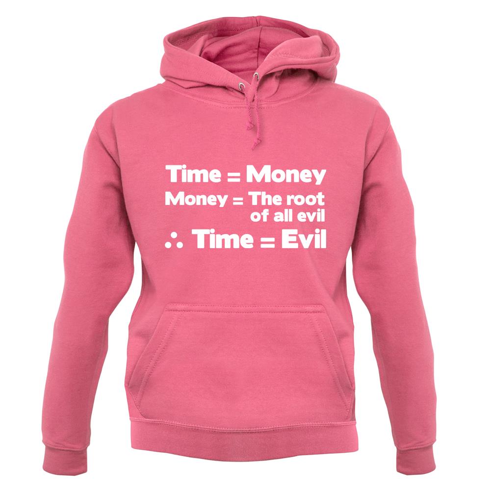Time Equals The Root Of All Evil unisex hoodie Time Equals The Root Of All Evil unisex hoodie