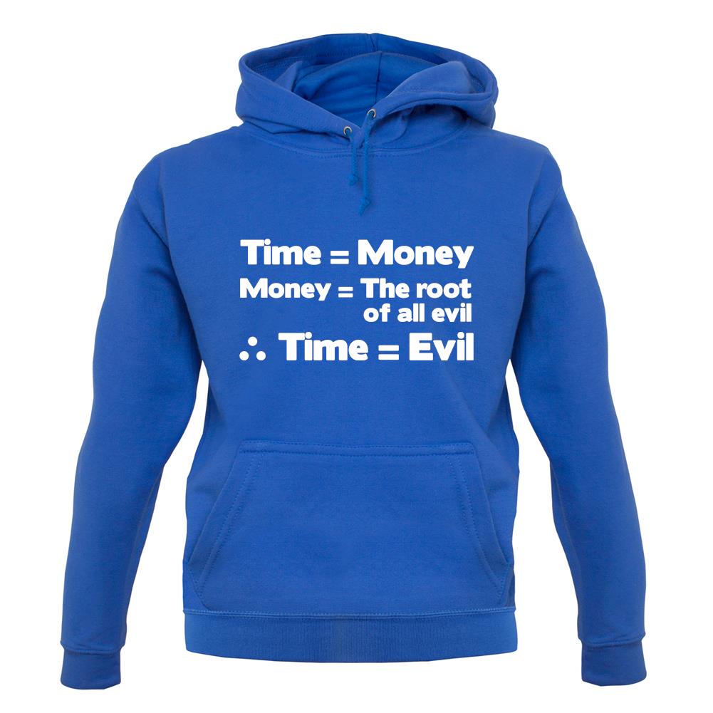 Time Equals The Root Of All Evil unisex hoodie Time Equals The Root Of All Evil unisex hoodie