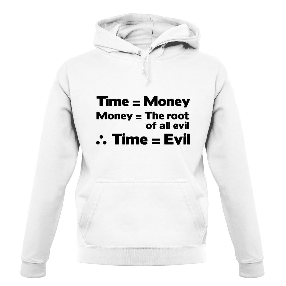 Time Equals The Root Of All Evil unisex hoodie Time Equals The Root Of All Evil unisex hoodie
