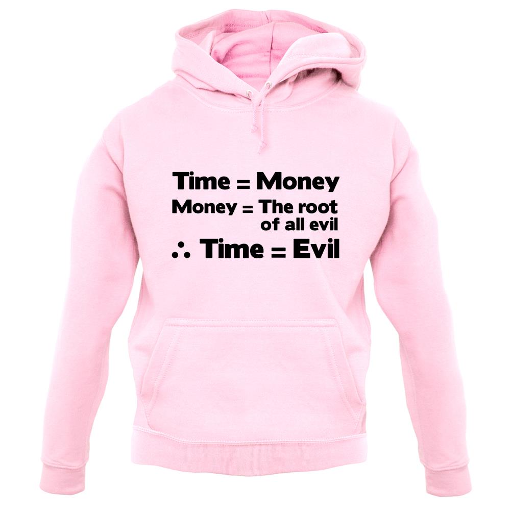 Time Equals The Root Of All Evil unisex hoodie Time Equals The Root Of All Evil unisex hoodie