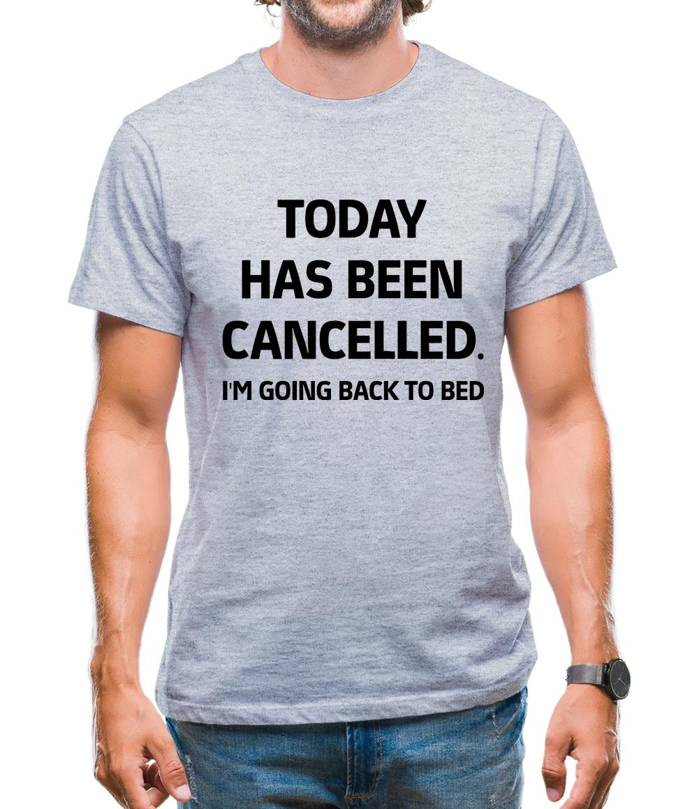 Today Has Been Cancelled Mens T-Shirt Today Has Been Cancelled Mens T-Shirt
