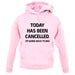 Today Has Been Cancelled unisex hoodie Today Has Been Cancelled unisex hoodie