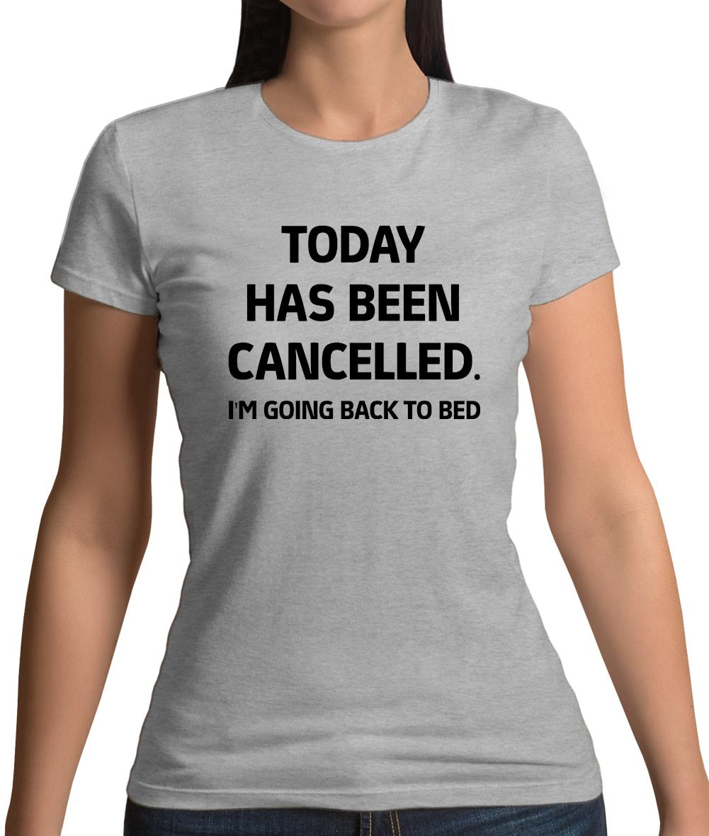 Today Has Been Cancelled Womens T-Shirt Today Has Been Cancelled Womens T-Shirt
