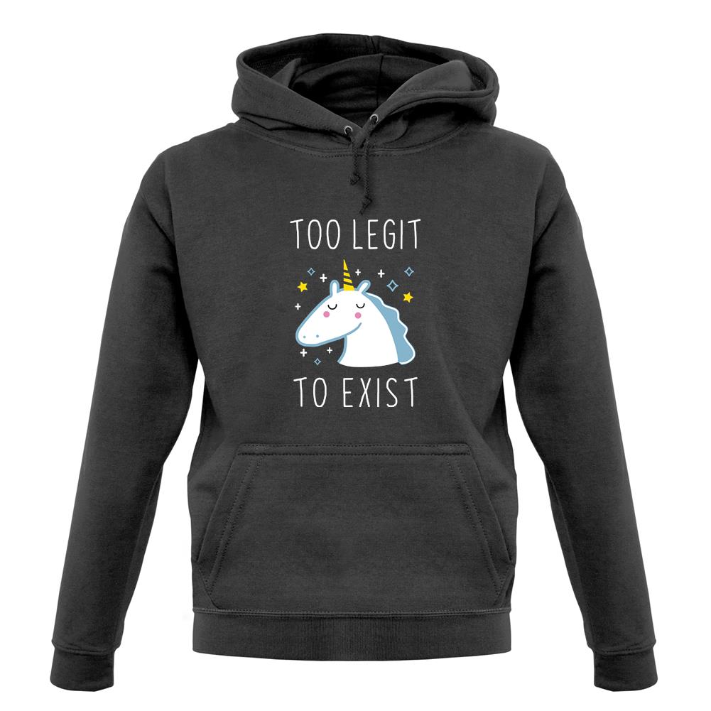 Too Legit To Exist unisex hoodie Too Legit To Exist unisex hoodie