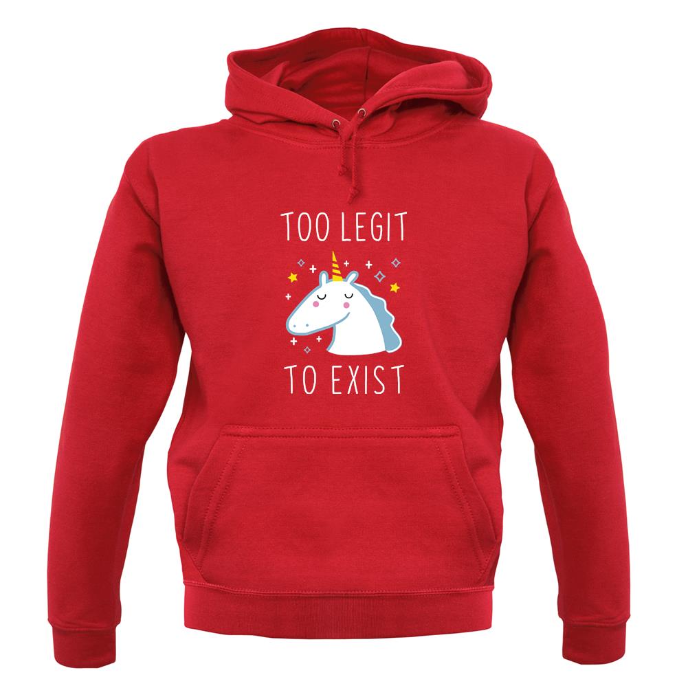 Too Legit To Exist unisex hoodie Too Legit To Exist unisex hoodie