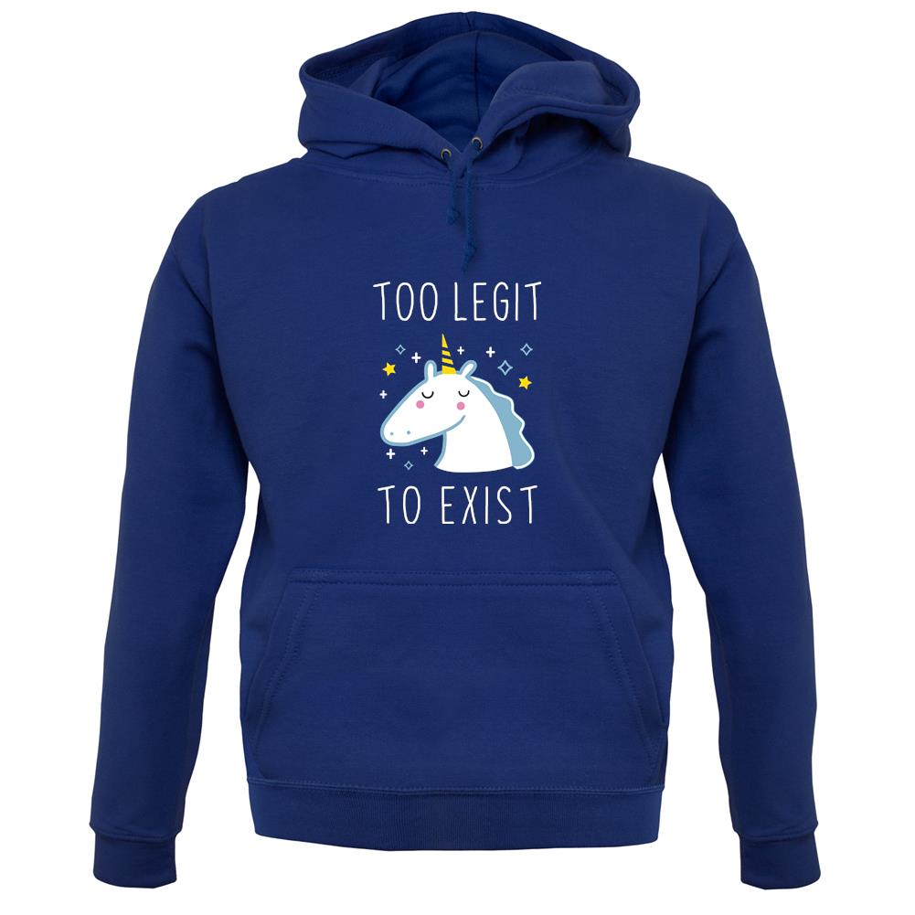 Too Legit To Exist unisex hoodie Too Legit To Exist unisex hoodie