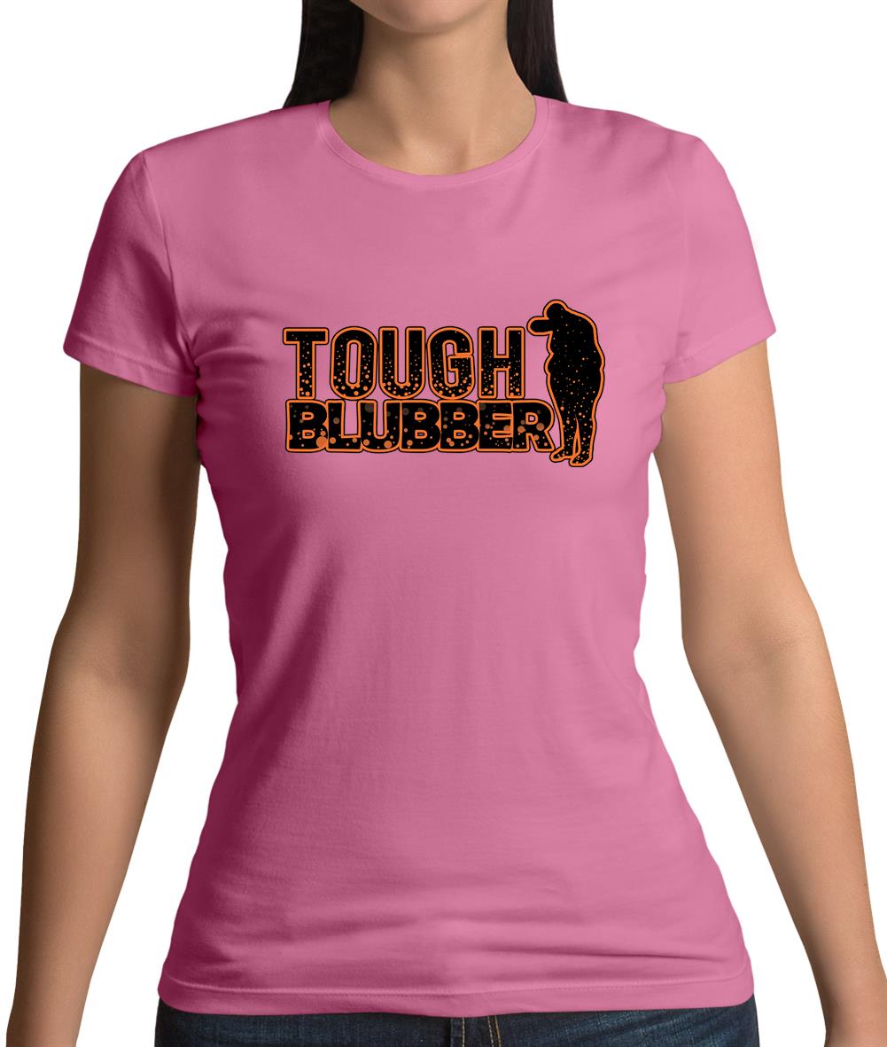 Tough Blubber Womens T-Shirt Tough Blubber Womens T-Shirt