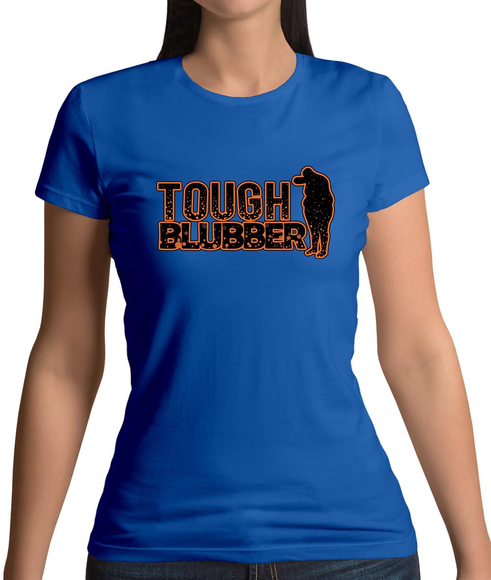 Tough Blubber Womens T-Shirt Tough Blubber Womens T-Shirt