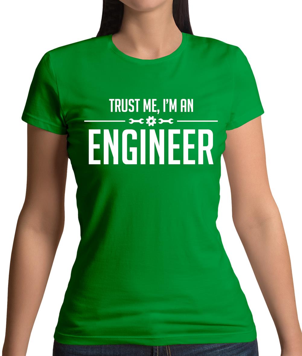 Trust Me, I'm An Engineer Womens T-Shirt Trust Me, I'm An Engineer Womens T-Shirt