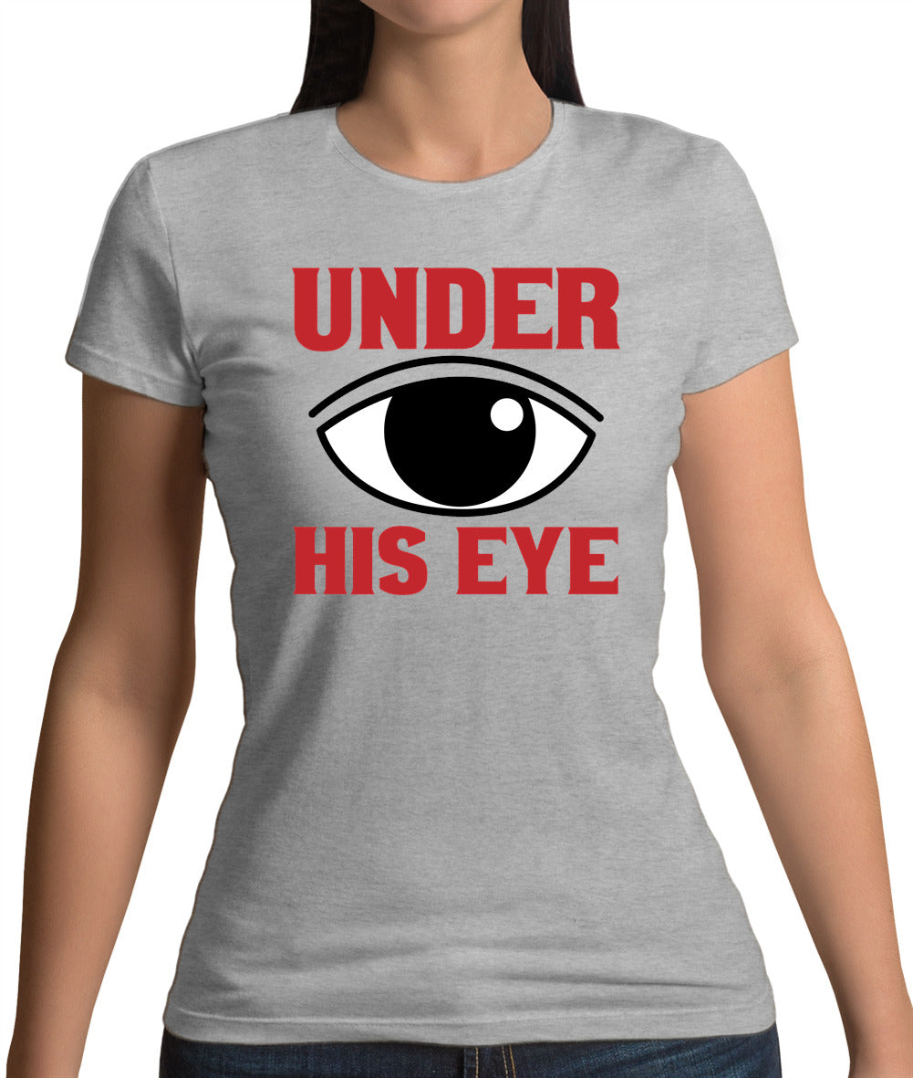 Under His Eye Womens T-Shirt Under His Eye Womens T-Shirt
