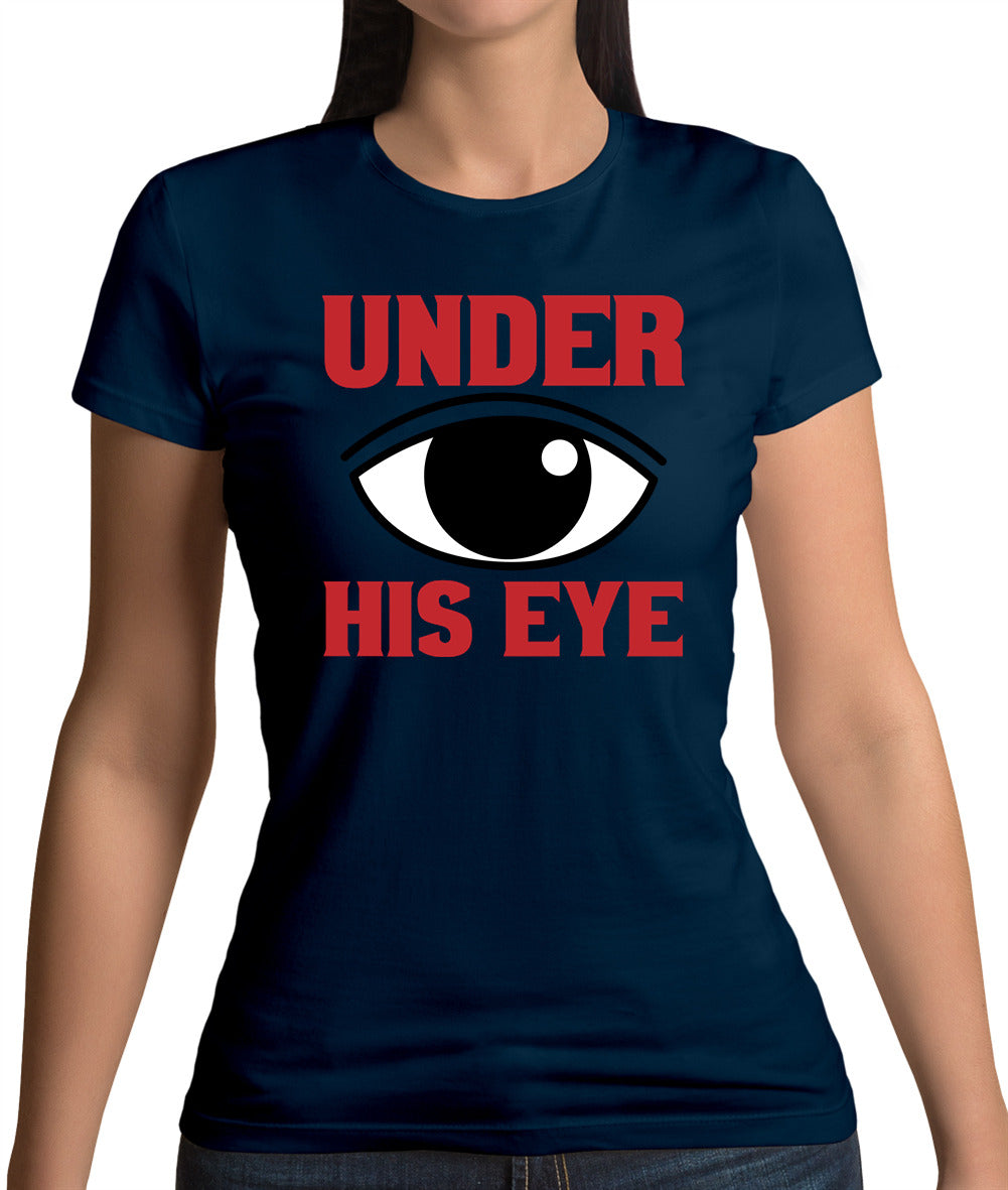 Under His Eye Womens T-Shirt Under His Eye Womens T-Shirt