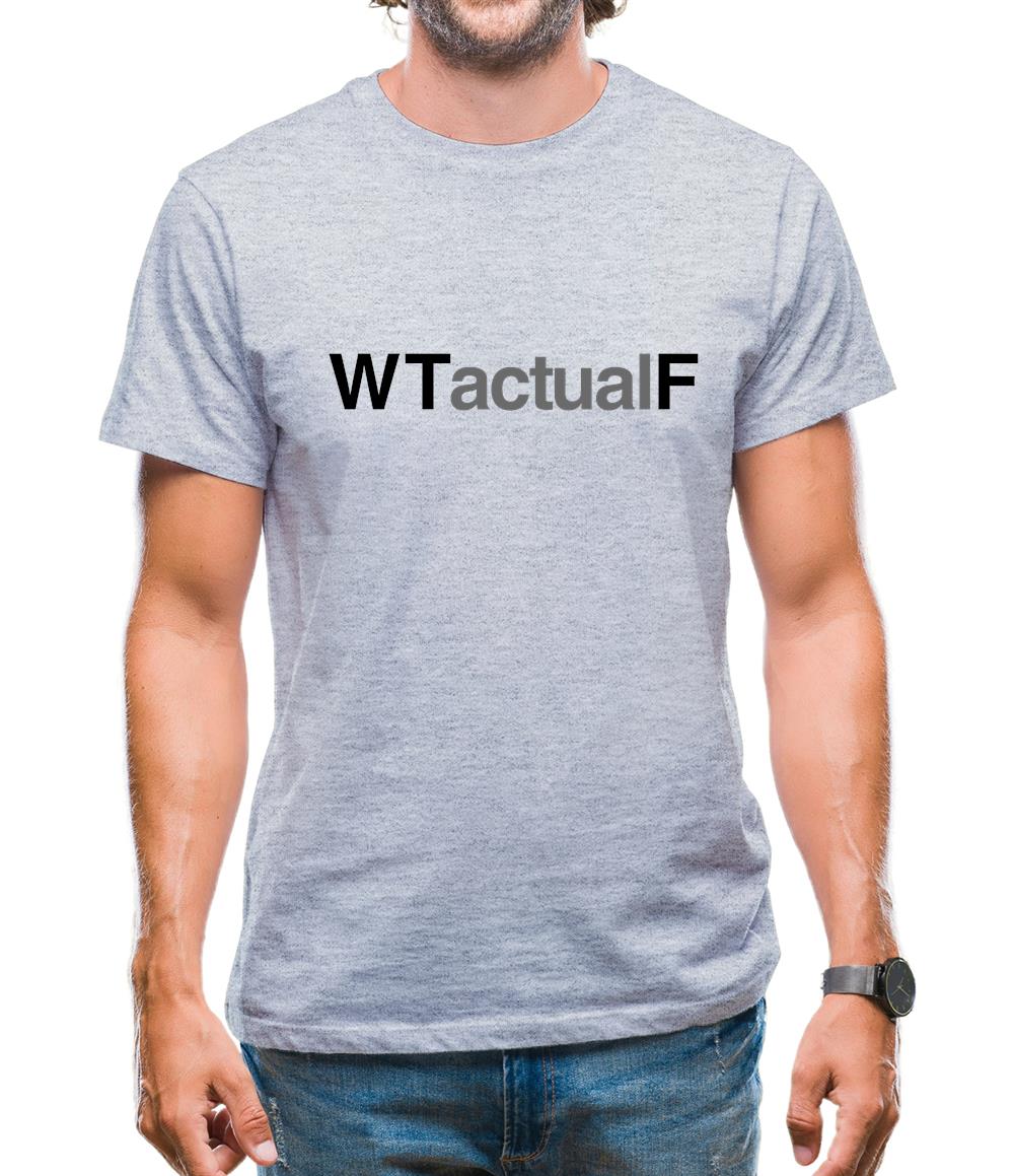 What The Actual F Mens T-Shirt What The Actual F Mens T-Shirt