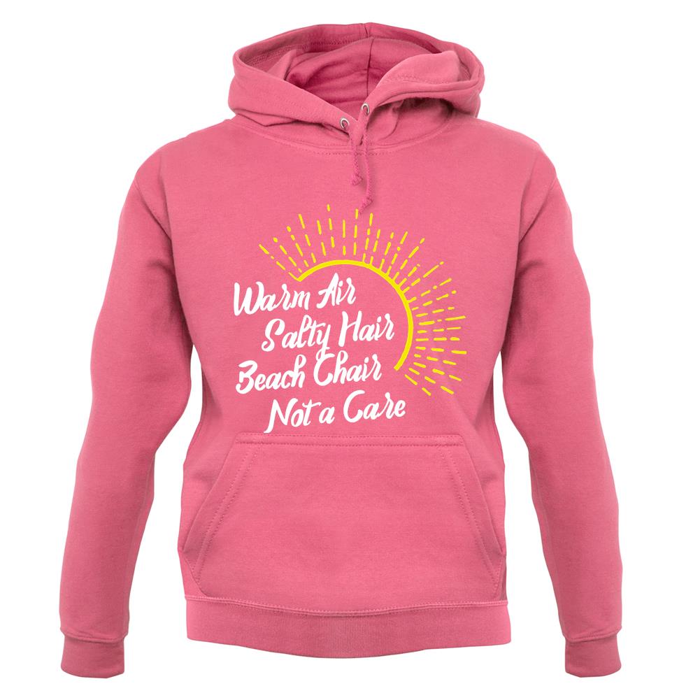 Warm Air, Salty Hair, Beach Chair, Not A Care unisex hoodie Warm Air, Salty Hair, Beach Chair, Not A Care unisex hoodie