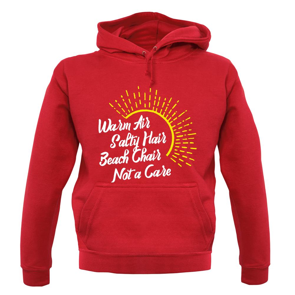 Warm Air, Salty Hair, Beach Chair, Not A Care unisex hoodie Warm Air, Salty Hair, Beach Chair, Not A Care unisex hoodie
