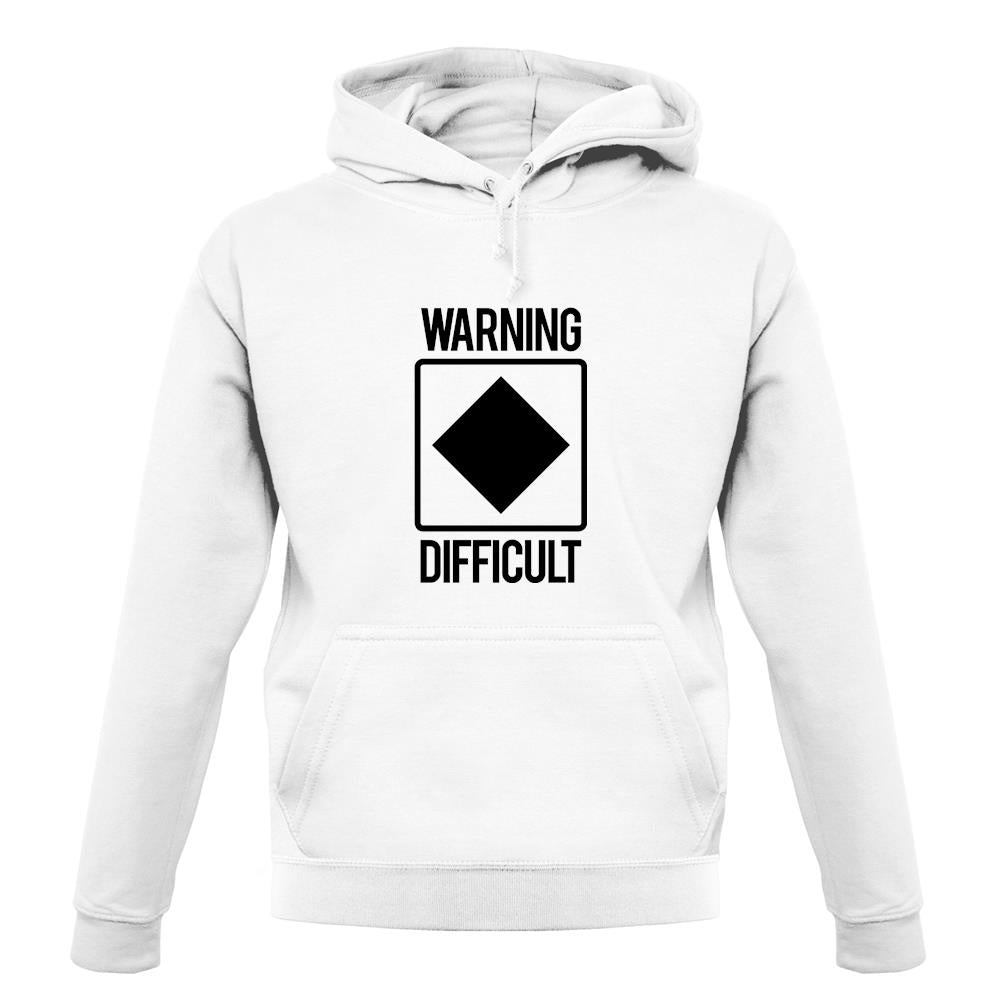 Warning Difficult unisex hoodie Warning Difficult unisex hoodie
