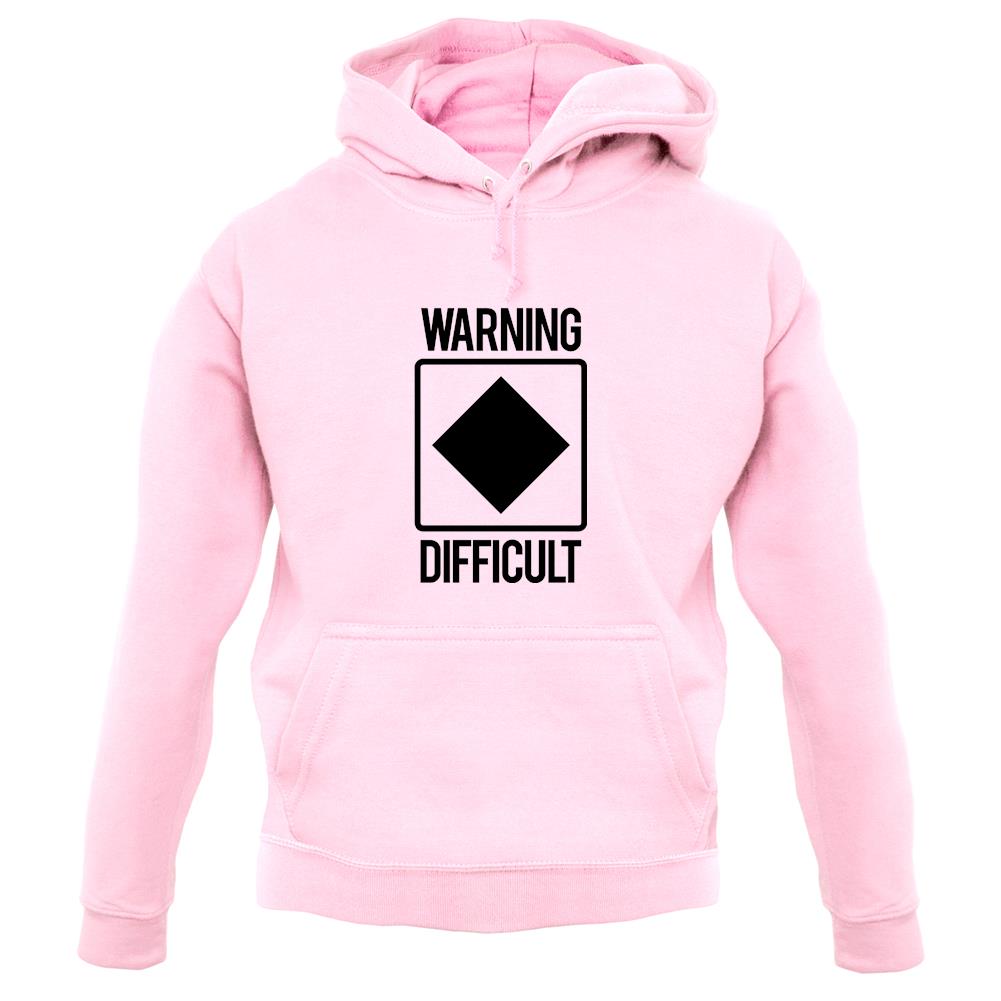 Warning Difficult unisex hoodie Warning Difficult unisex hoodie