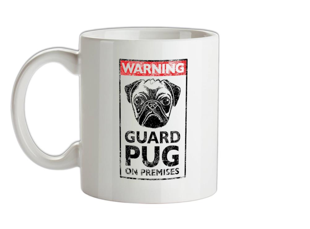 Warning Guard Pug On Premises Ceramic Mug