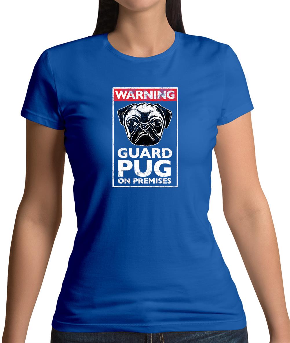 Warning Guard Pug On Premises Womens T-Shirt Warning Guard Pug On Premises Womens T-Shirt
