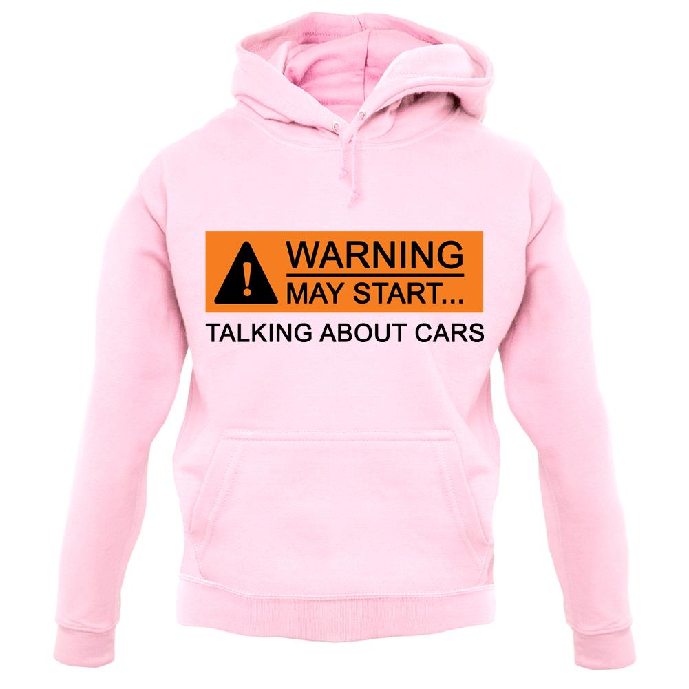 Warning May Start Talking about Cars Unisex Hoodie Warning May Start Talking about Cars Unisex Hoodie
