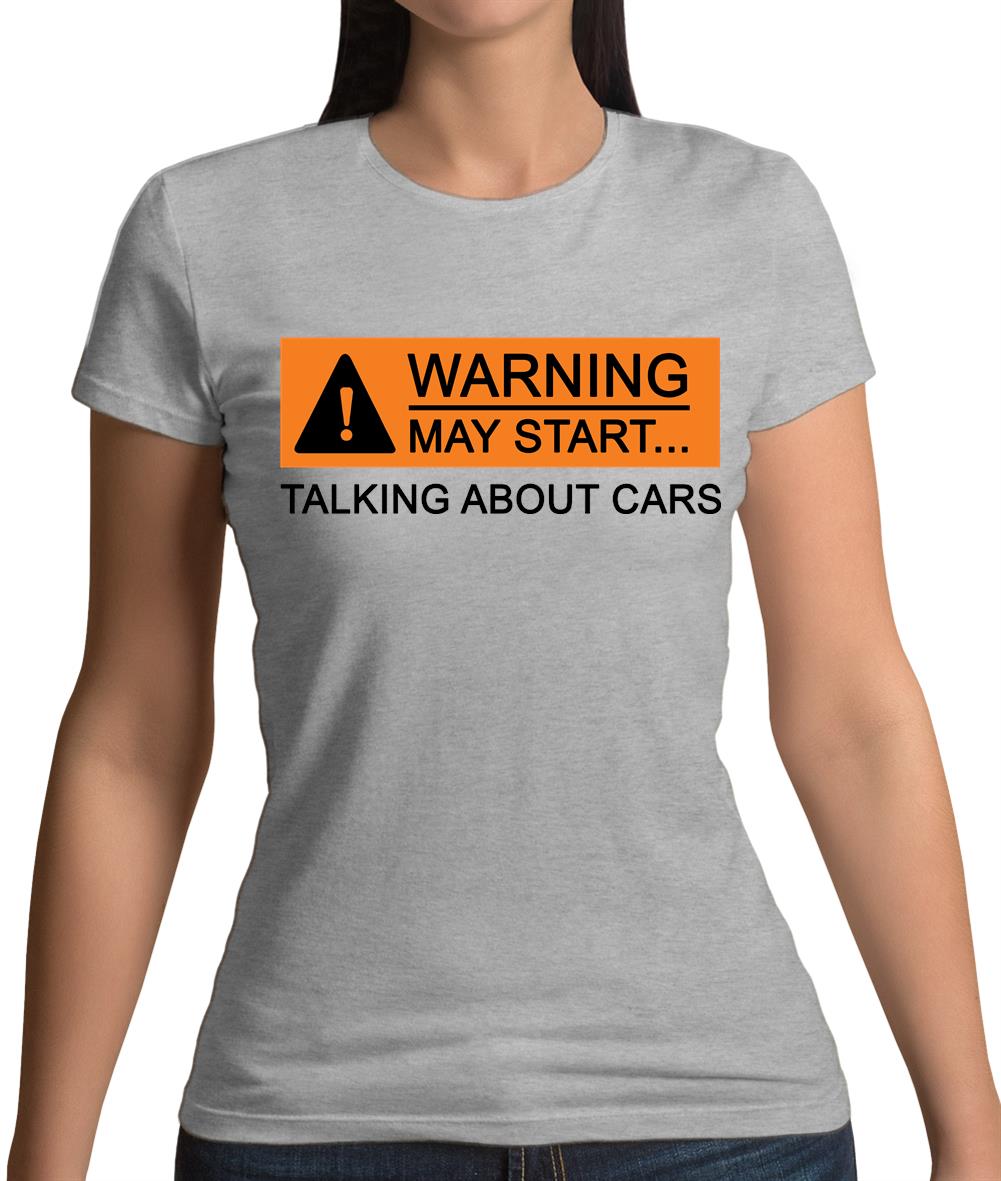 Warning May Start Talking about Cars Womens T-Shirt Warning May Start Talking about Cars Womens T-Shirt