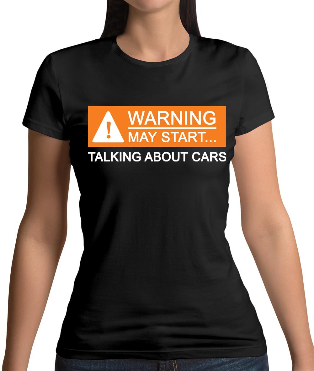 Warning May Start Talking about Cars Womens T-Shirt Warning May Start Talking about Cars Womens T-Shirt
