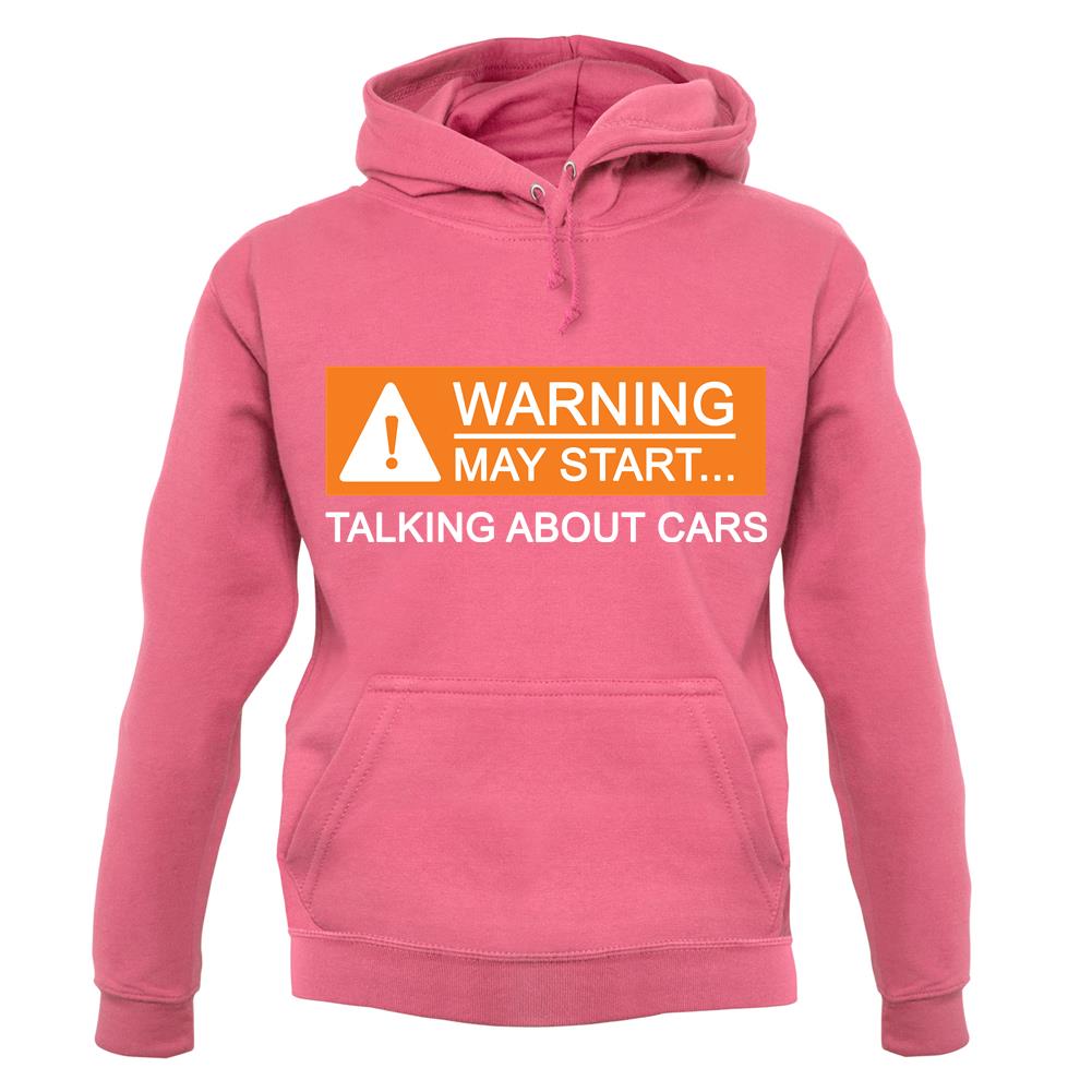 Warning May Start Talking about Cars Unisex Hoodie Warning May Start Talking about Cars Unisex Hoodie