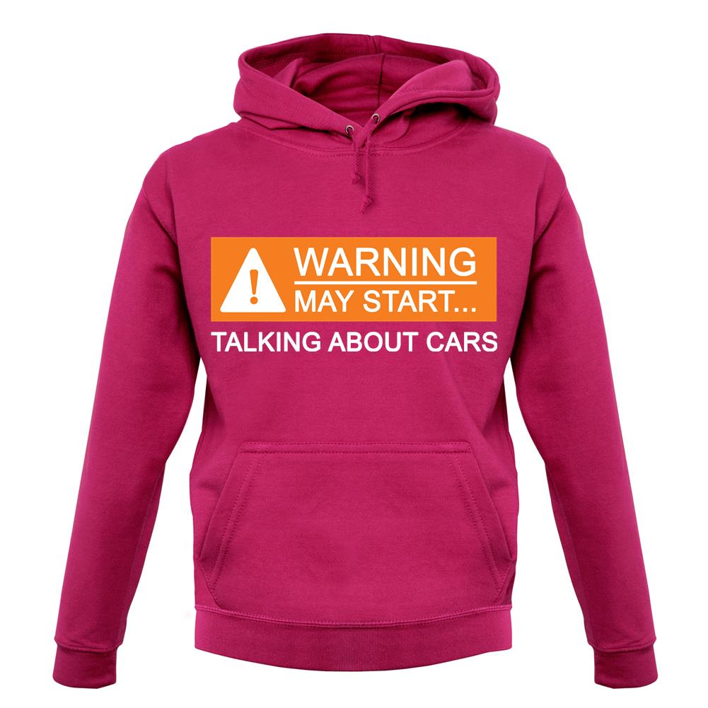 Warning May Start Talking about Cars Unisex Hoodie Warning May Start Talking about Cars Unisex Hoodie