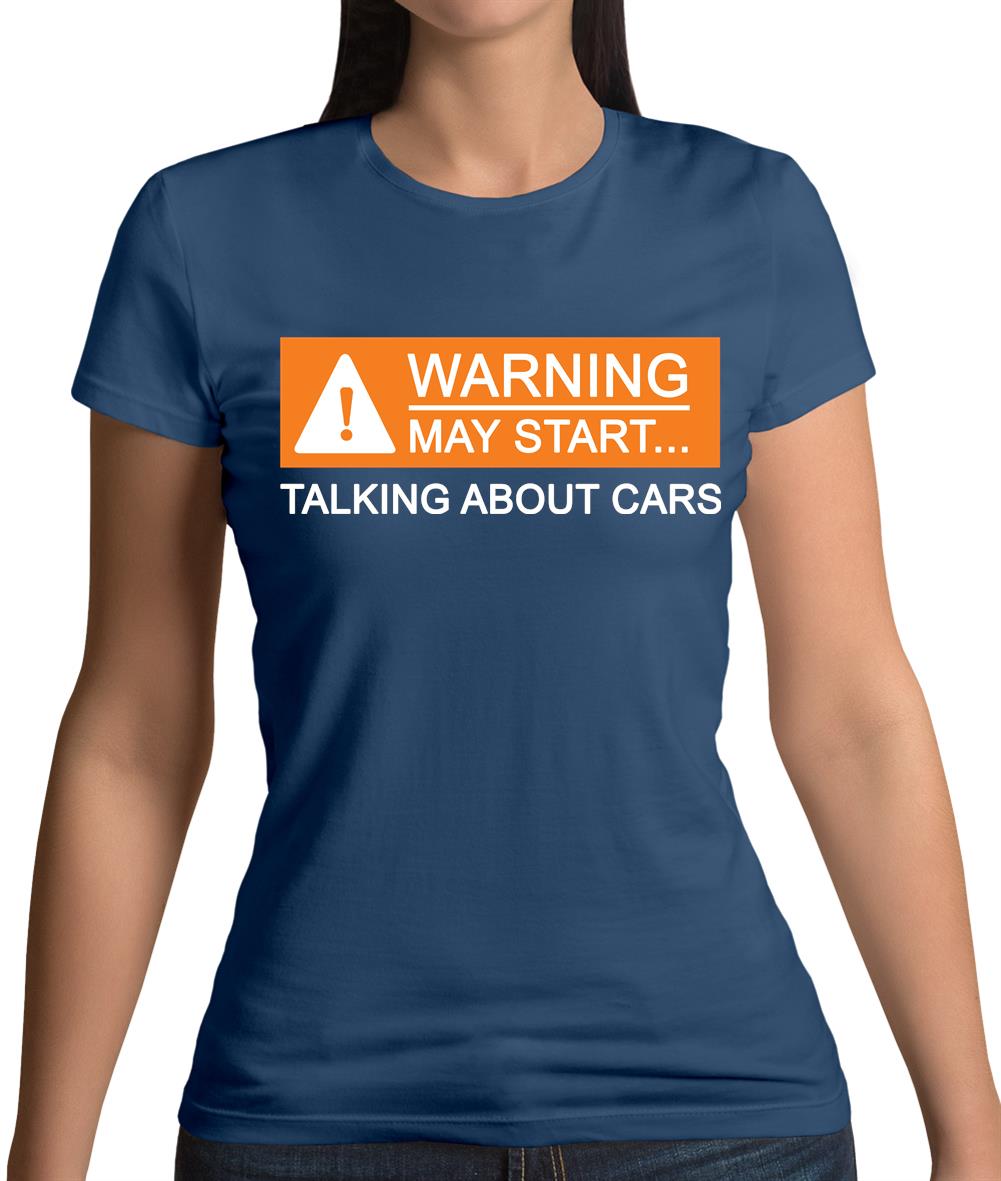Warning May Start Talking about Cars Womens T-Shirt Warning May Start Talking about Cars Womens T-Shirt