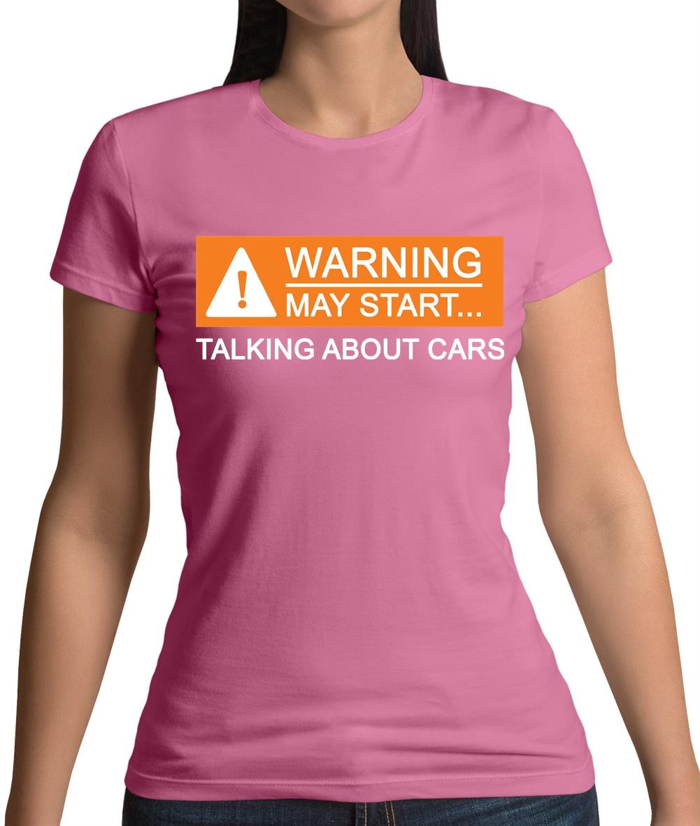 Warning May Start Talking about Cars Womens T-Shirt Warning May Start Talking about Cars Womens T-Shirt