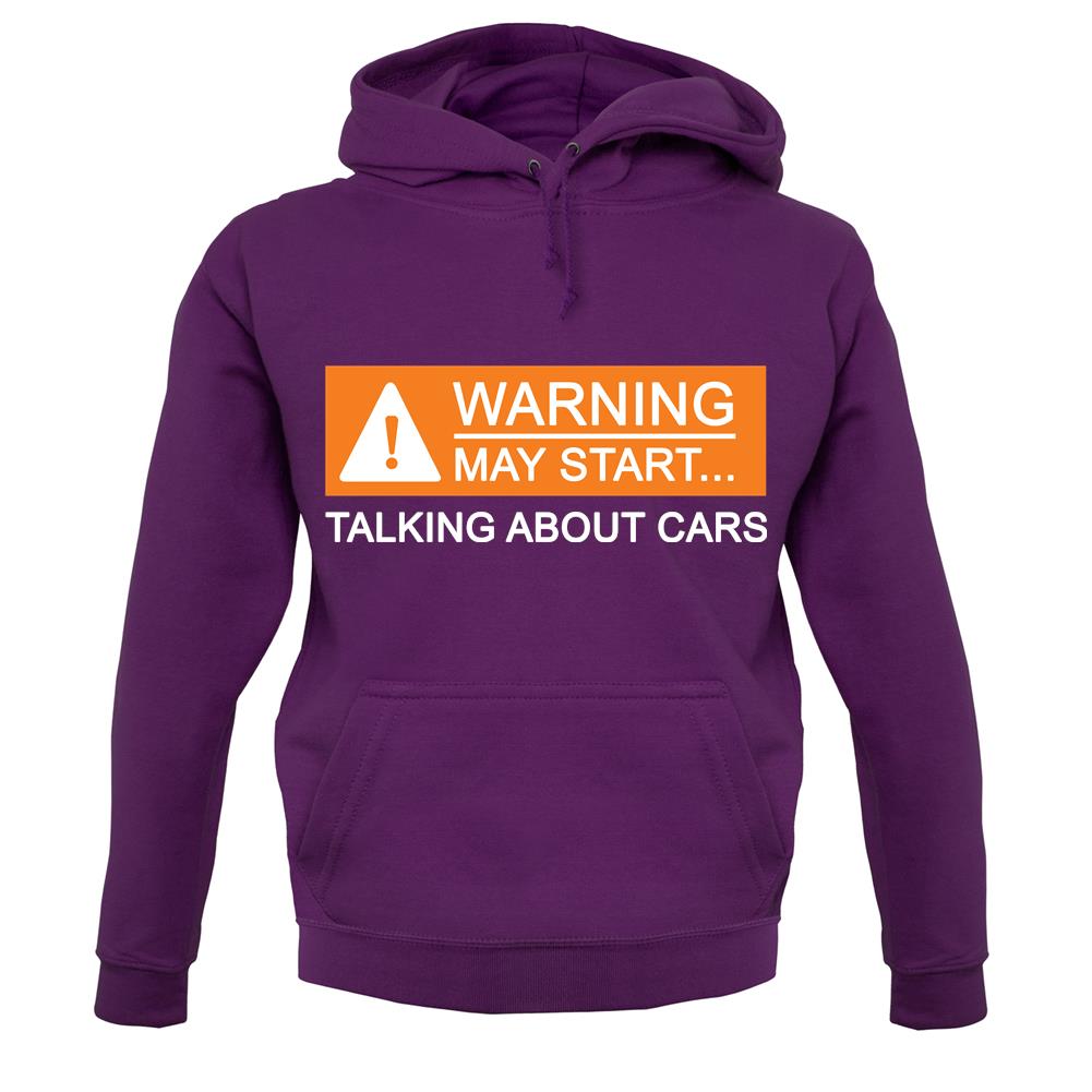 Warning May Start Talking about Cars Unisex Hoodie Warning May Start Talking about Cars Unisex Hoodie