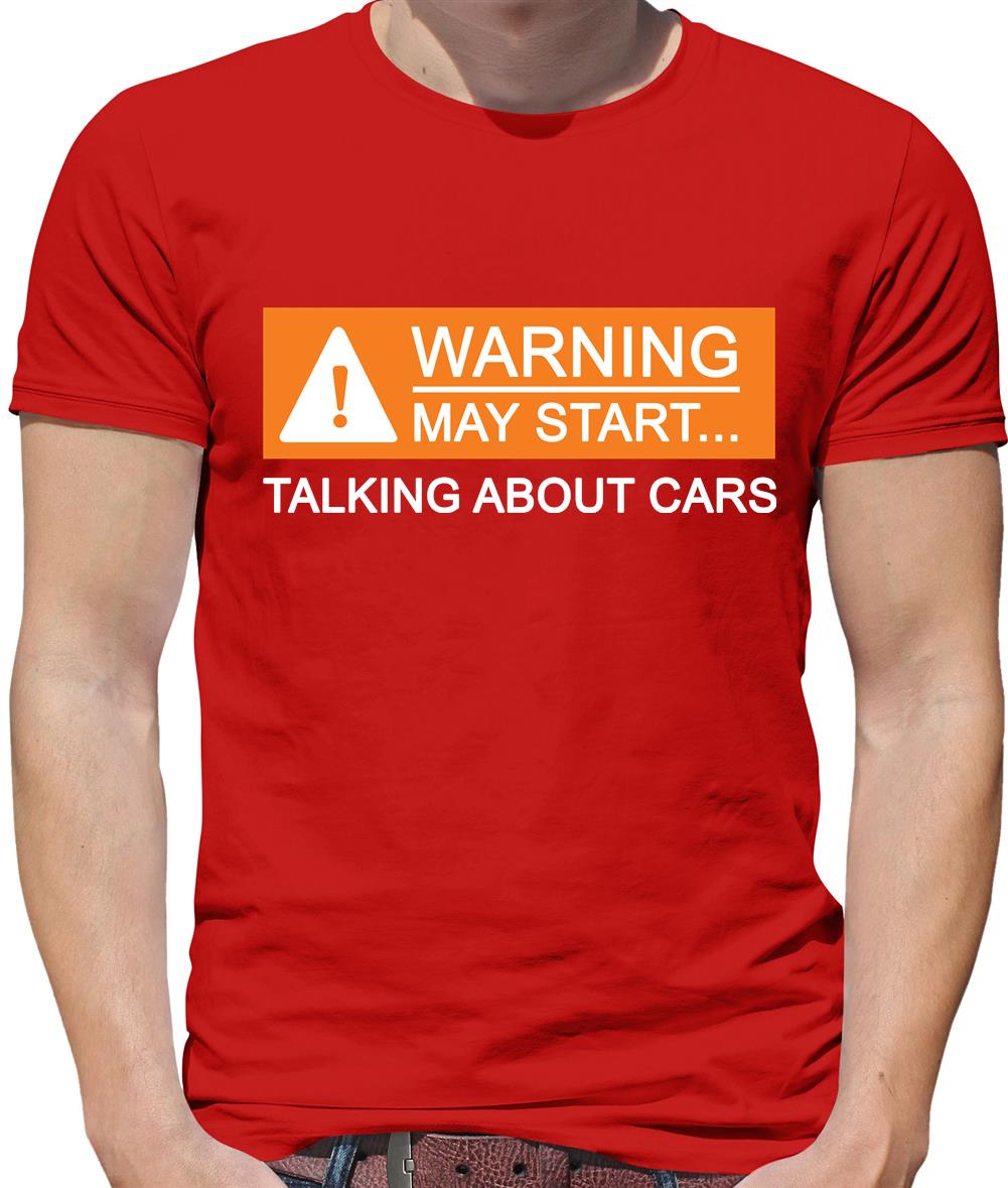 Warning May Start Talking about Cars Mens T-Shirt Warning May Start Talking about Cars Mens T-Shirt