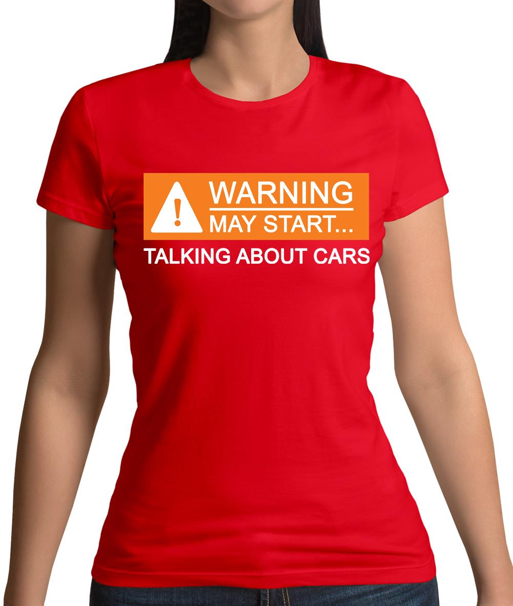 Warning May Start Talking about Cars Womens T-Shirt Warning May Start Talking about Cars Womens T-Shirt